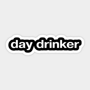 day drinker Sticker